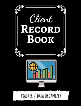Client Record Book: Client Tracker / Profile Log Book / Tracking Book / Activity Log / Data Organizer