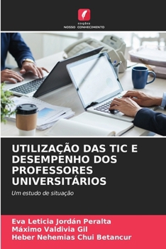 Paperback Utilização Das Tic E Desempenho DOS Professores Universitários [Portuguese] Book