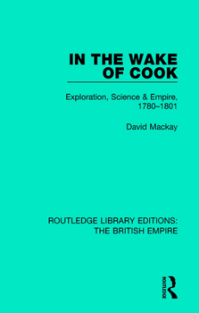 Paperback In the Wake of Cook: Exploration, Science and Empire, 1780-1801 Book