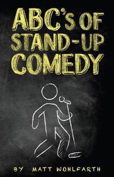 Paperback ABC's of Stand-up Comedy: Go zero to funny in one book! Book