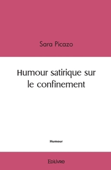 Paperback Humour satirique sur le confinement [French] Book