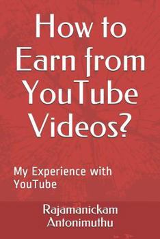 Paperback How to Earn from YouTube Videos?: My Experience with YouTube Book