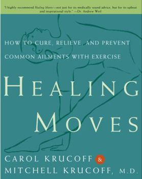 Paperback Healing Moves: How to Cure, Prevent, and Relieve Common Ailments with Exercise Book
