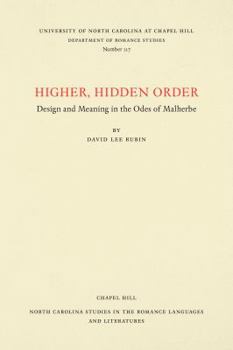 Paperback Higher, Hidden Order: Design and Meaning in the Odes of Malherbe Book