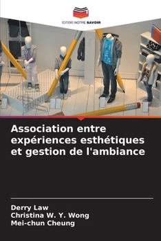 Association entre expériences esthétiques et gestion de l'ambiance (French Edition)