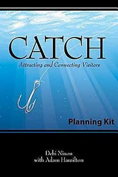 Paperback CATCH Planning Kit: Attracting and Connecting Visitors (GoFish Series) Book