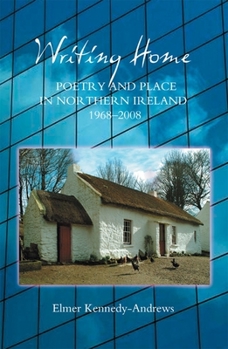 Hardcover Writing Home: Poetry and Place in Northern Ireland, 1968-2008 Book