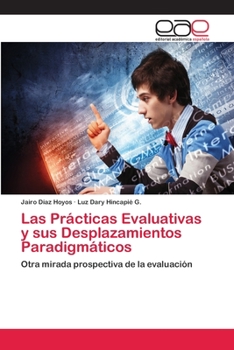 Paperback Las Prácticas Evaluativas y sus Desplazamientos Paradigmáticos [Spanish] Book