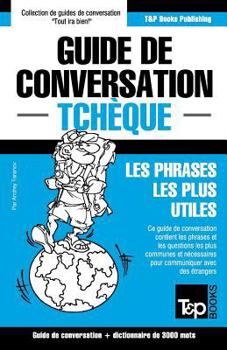 Paperback Guide de conversation Français-Tchèque et vocabulaire thématique de 3000 mots [French] Book