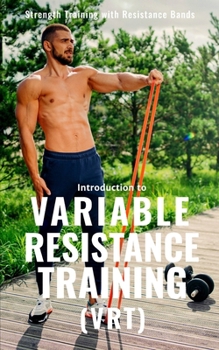 Paperback Variable Resistance Training (VRT): Transforming Strength Training with Resistance Bands Book