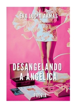 Paperback Desangelando a angélica [Spanish] Book