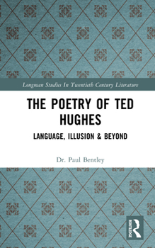 Hardcover The Poetry of Ted Hughes: Language, Illusion & Beyond Book