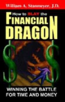 Paperback How to Slay the Financial Dragon: Winning the Battle for Time and Money Book