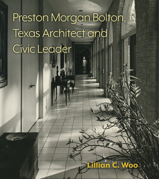 Hardcover Preston Morgan Bolton, Texas Architect and Civic Leader: Volume 21 Book