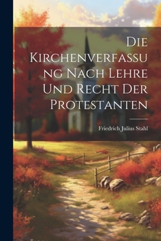 Paperback Die Kirchenverfassung nach Lehre und Recht der Protestanten [German] Book