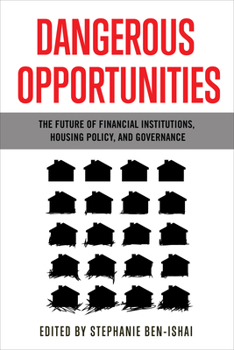 Hardcover Dangerous Opportunities: The Future of Financial Institutions, Housing Policy, and Governance Book