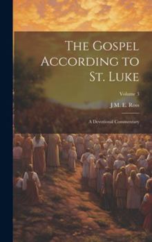 Hardcover The Gospel According to St. Luke: A Devotional Commentary; Volume 3 Book