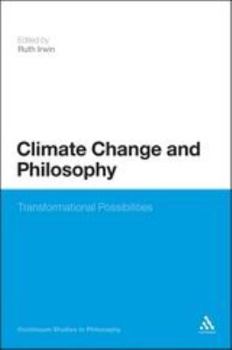 Paperback Climate Change and Philosophy: Transformational Possibilities Book