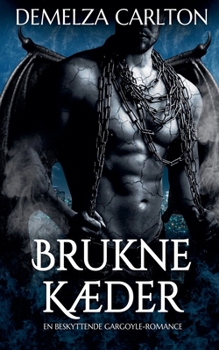 Brukne Kæder: En Beskyttende Gargoyle-Romance (Hjerte AF Sten)