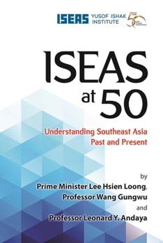 Hardcover Iseas at 50: Understanding Southeast Asia Past and Present Book