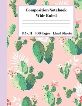 Paperback Composition Notebook Wide Ruled Lined Sheets: Pretty Under 11 Dollar Gifts Pink Turquoise Cactus Flower Design Notebook Back to School and Home School Book