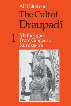 Paperback The Cult of Draupadi, Volume 1: Mythologies: From Gingee to Kuruksetra Book