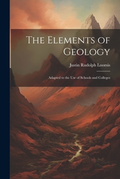 The Elements of Geology: Adapted to the Use of Schools and Colleges