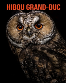 Hibou Grand-Duc: Informations Etonnantes & Images (French Edition)