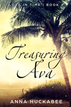 Treasuring Ava - Book #6 of the Love In Time