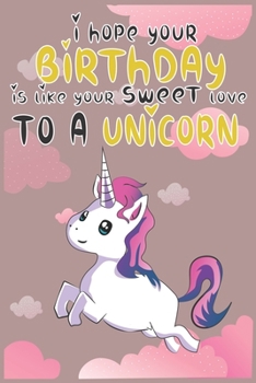 I Hope Your Birthday is Like Making Sweet Love To A Unicorn: Magical Unicorn Composition Notebook - Magical Unicorn Memory Journal Notebook, Perfect ... to notes in class, SoftCover, Matte-Finish