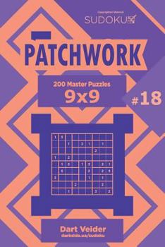 Paperback Sudoku Patchwork - 200 Master Puzzles 9x9 (Volume 18) Book