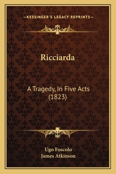 Paperback Ricciarda: A Tragedy, In Five Acts (1823) Book