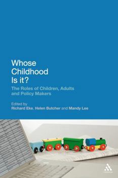 Hardcover Whose Childhood Is It?: The Roles of Children, Adults and Policy Makers Book