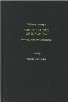 Hardcover The Tai Dialect of Lungming: Glossary, Texts, and Translations Volume 39 Book