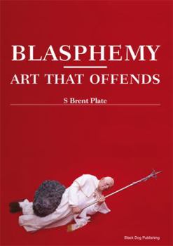 Hardcover Blasphemy: Art That Offends Book