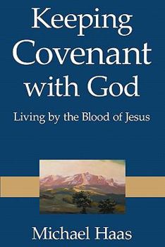 Paperback Keeping Covenant with God: Living by the Blood of Jesus Book