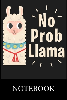 No prob-llama Notebook: Blank Lined, Composition Book for School Planner Diary Writing Notes, Taking Notes, Recipes, Sketching, Writing, Organizing, Christmas Halloween Birthday Gifts