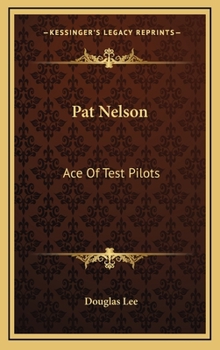 Hardcover Pat Nelson: Ace Of Test Pilots Book