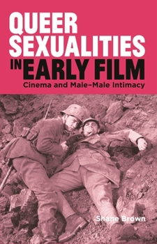 Paperback Queer Sexualities in Early Film: Cinema and Male-Male Intimacy Book