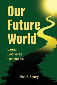 Our Future World: Caring, Biodiverse, Sustainable