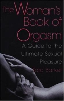 Paperback The Woman's Book of Orgasm: A Guide to the Ultimate Sexual Pleasure Book
