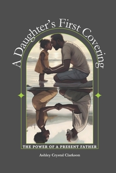 Paperback A Daughter's First Covering: The Power of a Present Father Book