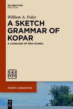 Hardcover A Sketch Grammar of Kopar: A Language of New Guinea Book