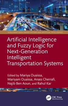 Hardcover Artificial Intelligence and Fuzzy Logic for Next-Generation Intelligent Transportation Systems Book