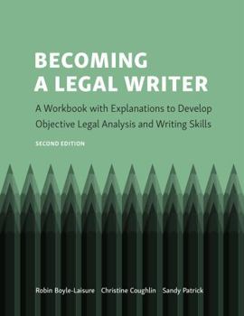 Paperback Becoming a Legal Writer: A Workbook with Explanations to Develop Objective Legal Analysis and Writing Skills Book