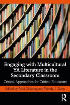 Paperback Engaging with Multicultural YA Literature in the Secondary Classroom: Critical Approaches for Critical Educators Book