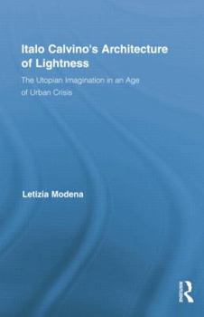 Italo Calvino's Architecture of Lightness: The Utopian Imagination in An Age of Urban Crisis