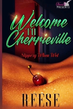 Paperback Welcome To Cherrieville: Slippery When Wet Book