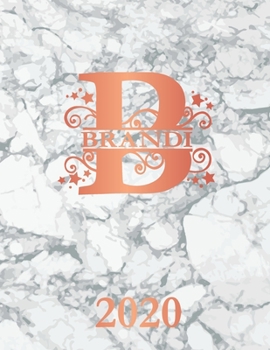 Brandi: 2020. Personalized Name Weekly Planner Diary 2020. Monogram Letter B Notebook Planner. White Marble & Rose Gold Cover. Datebook Calendar Schedule