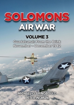 Paperback Solomons Air War: Volume 3 - Guadalcanal: From the Brink November - December 1942 Book